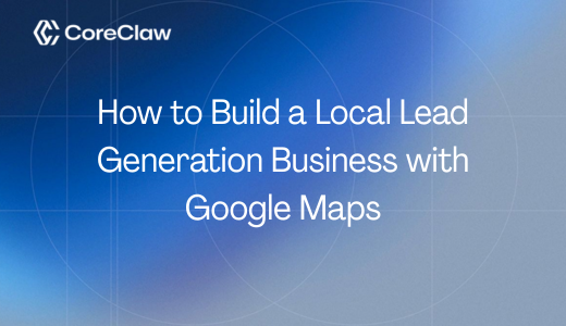 How to Build a Local Lead Generation Business with Google Maps