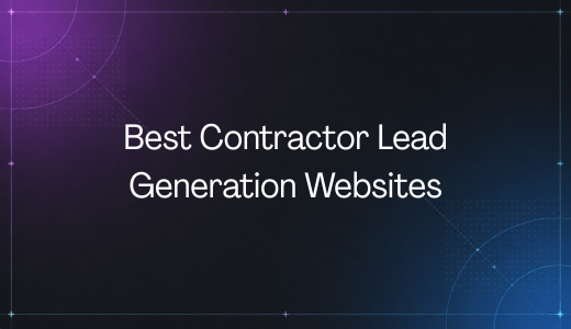 Best Contractor Lead Generation Websites: Tools Compared